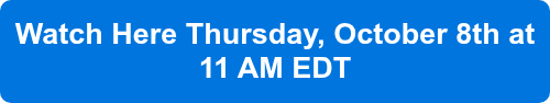 Watch Here Thursday, October 8th&nbsp;at 11 AM EDT