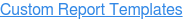 Custom Report Templates