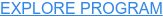 EXPLORE PROGRAM