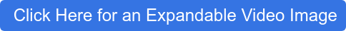 Click Here for an Expandable Video Image