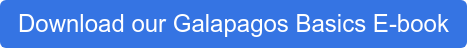 Download our Galapagos Basics E-book