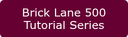 Brick Lane 500 Tutorial Series