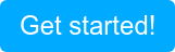 Get started!