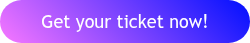 Get your ticket now!