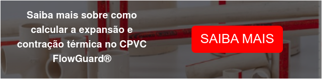 Saiba mais sobre como calcular a expansão e contração térmica no CPVC FlowGuard®