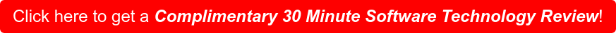 Click here to get a Complimentary 30 Minute Software Technology Review!