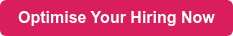 Optimise Your Hiring Now