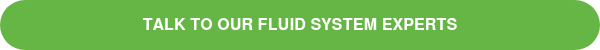 <p>TALK TO OUR FLUID SYSTEM EXPERTS</p>