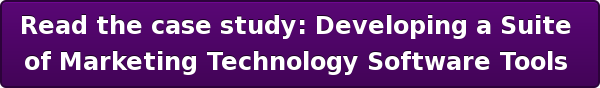 Read the case study:&nbsp;Developing a Suite  of Marketing Technology Software Tools&nbsp;
