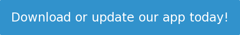 Download or update our app today!