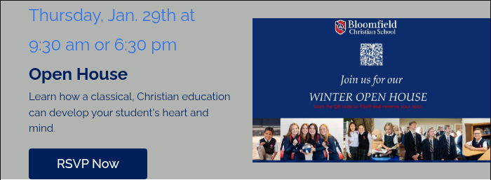 Thursday, Jan. 29th at 9:30 am or 6:30 pm Open House Learn how a classical, Christian education can develop your student's heart and mind.&nbsp; &nbsp;