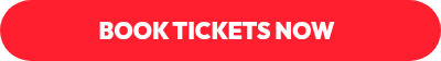 BOOK TICKETS NOW