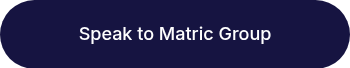 <p style="font-size: 18px;">Speak to Matric Group</p>