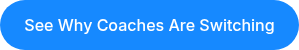 See Why Coaches Are Switching