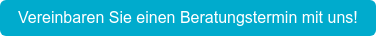 VEREINBAREN SIE EINEN TERMIN MIT UNS!