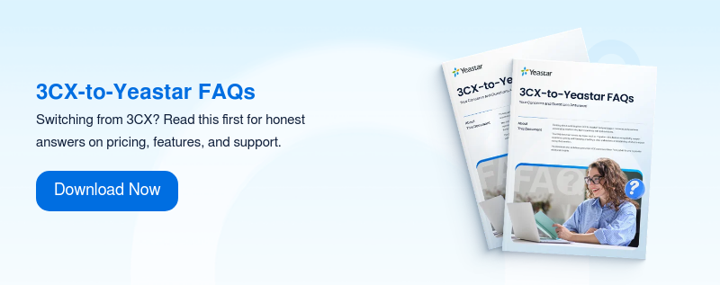 3CX-to-Yeastar FAQs Switching from 3CX? Read this first for honest answers on pricing, features, and support.