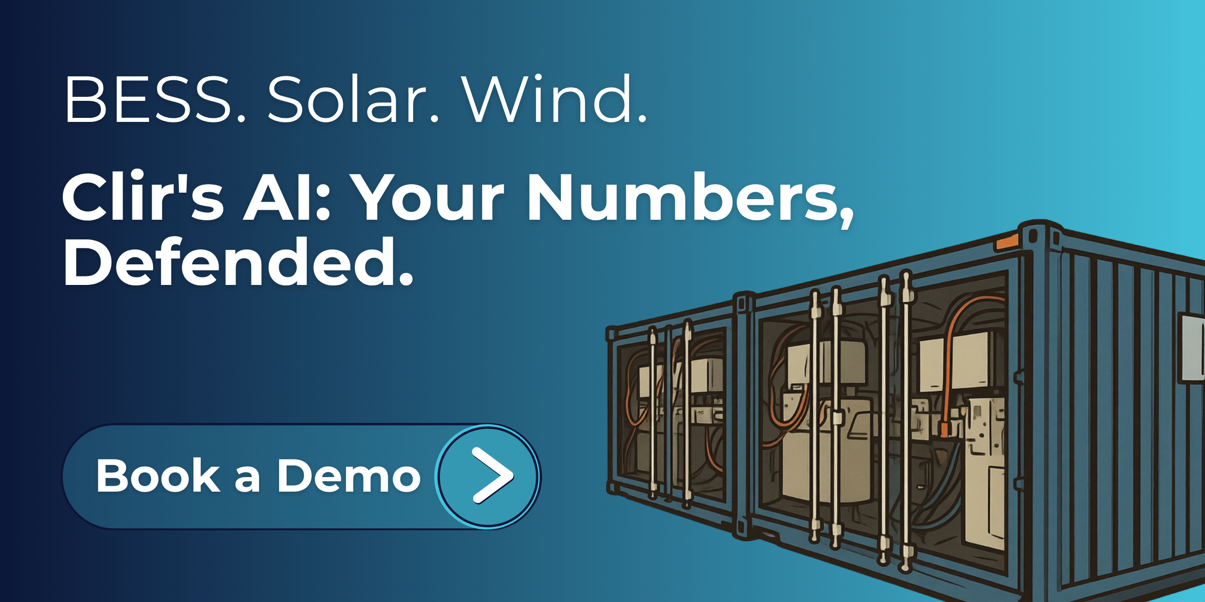 BESS. Solar. Wind. Clir's AI: Your Numbers, Defended