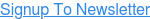 Signup To Newsletter