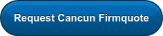 Request Cancun Firmquote