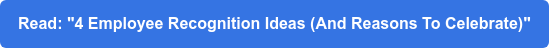Read: "4 Employee Recognition Ideas (And Reasons To Celebrate)"
