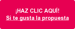 ¡HAZ CLIC AQUÍ!   Si te gusta la propuesta