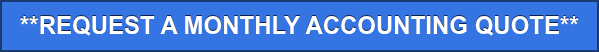 **REQUEST A MONTHLY ACCOUNTING QUOTE**