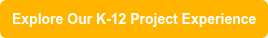 Explore Our K-12 Project Experience