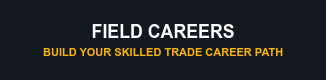 Field Careers Build Your Skilled Trade Career Path