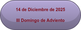 14 de Diciembre de 2025 III Domingo de Adviento