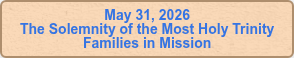 May 31, 2026 The Solemnity of the Most Holy Trinity Families in Mission