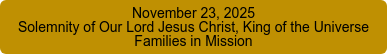 November 23, 2025 Solemnity of Our Lord Jesus Christ, King of the Universe Families in Mission