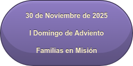 30 de Noviembre de 2025 I Domingo de Adviento Familias en Misión