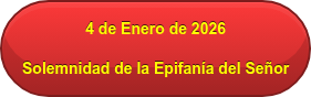 4 de Enero de 2026 Solemnidad de la Epifanía del Señor