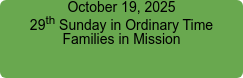 October 19, 2025 29th Sunday in Ordinary Time Families in Mission