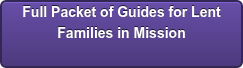 Full Packet of Guides for Lent Families in Mission