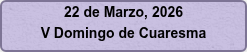 22 de Marzo, 2026 V Domingo de Cuaresma