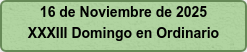 16 de Noviembre de 2025 XXXIII Domingo en Ordinario
