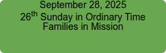 September 28, 2025 26th Sunday in Ordinary Time Families in Mission