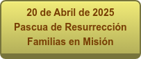 20 de Abril de 2025 Pascua de Resurrección Familias en Misión