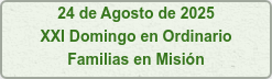 24 de Agosto de 2025 XXI Domingo en Ordinario Familias en Misión