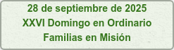 28 de septiembre de 2025 XXVI Domingo en Ordinario Familias en Misión