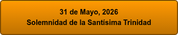 31 de Mayo, 2026 Solemnidad de la Santísima Trinidad