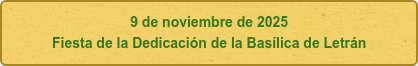 9 de noviembre de 2025 Fiesta de la Dedicación de la Basílica de Letrán