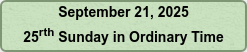 September 21, 2025 25rth Sunday in Ordinary Time