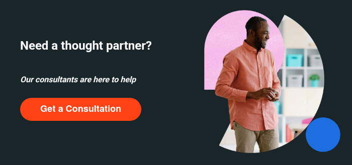 &nbsp; Need a thought partner? &nbsp; &nbsp; Our consultants are here to help &nbsp;