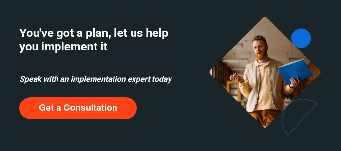 &nbsp; You've got a plan, let us help you implement it &nbsp; &nbsp; Speak with an implementation expert today &nbsp;