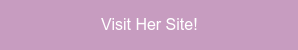 Visit Her Site!
