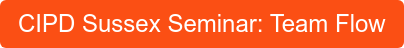 CIPD Sussex Seminar: Team Flow