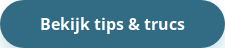 BEKIJK TIPS & TRICKS