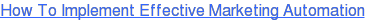 How To Implement Effective Marketing Automation